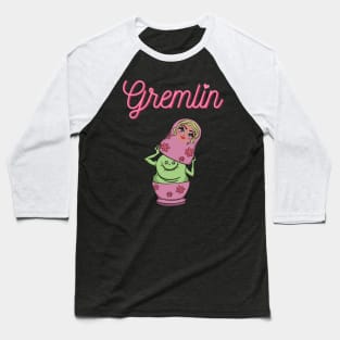 Gremlin -Funny Feminine design Baseball T-Shirt